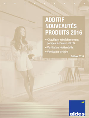 Additif nouveautés produits 2016 - © Aldes