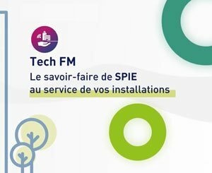 Tech FM: SPIE's know-how at the service of your installations