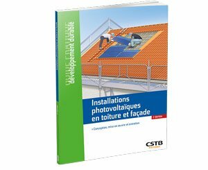 Publication of the 2nd edition of the Guide Photovoltaic installations on the roof and facade of CSTB Editions