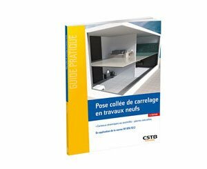 Parution du guide pratique CSTB Éditions "Pose collée de carrelage en travaux neufs" - 5ème édition