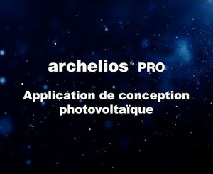archelios™ PRO - Application de conception et simulation pour installations photovoltaïques