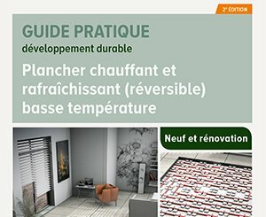 Publication of the CSTB practical guide "Low temperature (reversible) floor heating and cooling - 2nd edition"