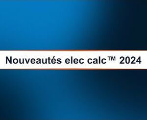 elec calc™ version 2024 - Optimisation de la note de calcul et du synoptique