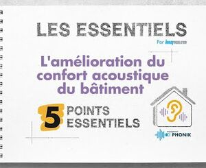 Les 5 points essentiels sur l'amélioration du confort acoustique du bâtiment