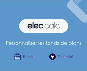 Tutorial elec calc - Personnaliser les fonds de plan