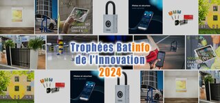 Trophées Batinfo de l'Innovation 2024 : les nouveautés sélectionnées dans la catégorie "Sécurité, protection, accessibilité"