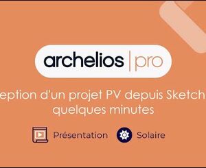 Présentation archelios PRO - Concevez un projet PV depuis SketchUp en quelques minutes