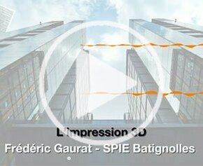 L’impression 3D chez SPIE Batignolles (Frédéric Gaurat)