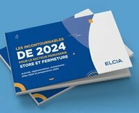 Elcia publie son guide « Les incontournables de 2024 pour le secteur Menuiserie, Store et Fermeture »