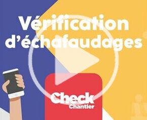 Vérification d'échafaudages : utilisez l'application Check Chantier