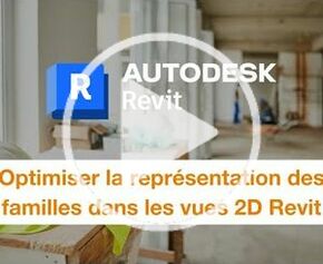 Optimiser la représentation des familles dans les vues 2D Revit