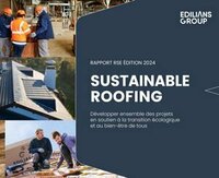 Rapport RSE 2024 « Sustainable Roofing », Edilians Groupe s'engage à construire et rénover de manière durable