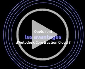 Quels sont les avantages d'Autodesk Construction Cloud ?