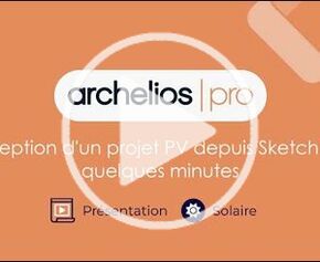 Présentation archelios PRO - Concevez un projet PV depuis SketchUp en quelques minutes