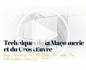 Les savoir-faire écosourcés : techniques de la maçonnerie et du Gros Œuvre